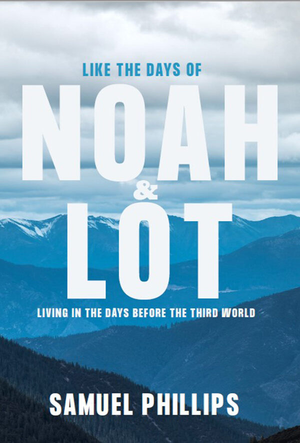 Like the Days of Noah and Lot: Living in the Days Before the Third World